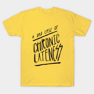 Chronic Lateness T-Shirt